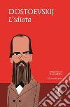 L'idiota. Ediz. integrale libro