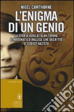 L'enigma di un genio. La storia vera di Alan Turing, il matematico inglese che decrittò il codice nazista libro