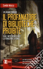 Il profanatore di biblioteche proibite libro