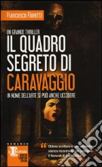 Il quadro segreto di Caravaggio libro