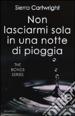 Non lasciarmi sola in una notte di pioggia. The Bond Series