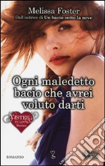 Ogni maledetto bacio che avrei voluto darti. Sisters in love series libro