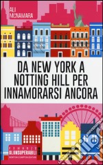 Da New York a Notting Hill per innamorarsi ancora libro