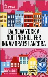Da New York a Notting Hill per innamorarsi ancora libro