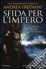 Sfida per l'impero. La saga degli invincibili libro