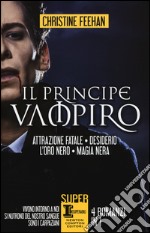 Il principe vampiro: Attrazione fatale-Desiderio-L'oro nero-Magia nera libro