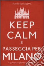 Keep calm e passeggia per Milano libro