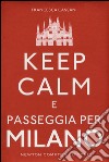 Keep calm e passeggia per Milano libro