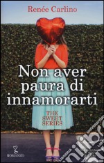 Non aver paura di innamorarti. The sweet series