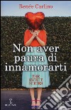 Non aver paura di innamorarti. The sweet series libro