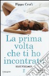 La prima volta che ti ho incontrato. Blue trilogy libro