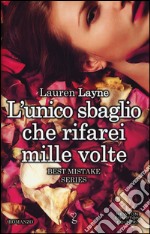 L'unico sbaglio che rifarei mille volte. Best Mistake Series libro