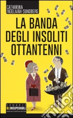 La banda degli insoliti ottantenni