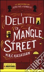 I delitti di Mangle Street. Le indagini dei detective di Gower St libro