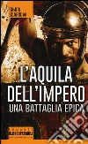 L'aquila dell'impero libro di Scarrow Simon