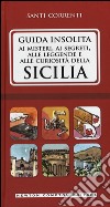 Guida insolita ai misteri, ai segreti, alle leggende e alle curiosità della Sicilia libro