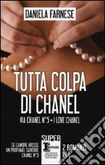 Tutta colpa di Chanel: Via Chanel n°5-I love Chanel libro