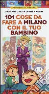 101 cose da fare a Milano con il tuo bambino libro di Canzi Giovanna Pagani Daniela