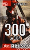 300 la saga: 300 guerrieri. La battaglia delle Termopili-300. Nascita di un impero. La battaglia di Salamina libro