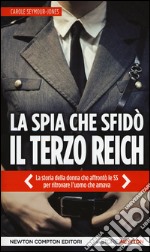 La spia che sfidò il Terzo Reich libro