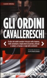 Gli ordini cavallereschi. Epopea e storia. Rassegna araldica di Filippo Maria Berardi libro