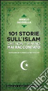 101 storie sull'islam che non ti hanno mai raccontato libro