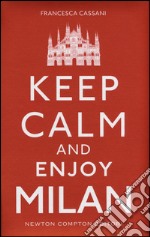 Keep calm and enjoy Milan libro