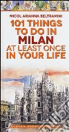 101 things to do in Milan at least once in your life libro