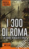 I 300 di Roma libro