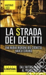 La strada dei delitti. Un'indagine del cronista Marco Corvino libro