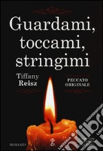 Guardami, toccami, stringimi libro