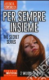 Per sempre insieme. The Secret Series libro di Sorensen Jessica