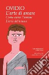 L'arte di amare-Come curar l'amore-L'arte del trucco. Testo latino a fronte. Ediz. integrale libro