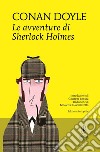 Le avventure di Sherlock Holmes. Ediz. integrale