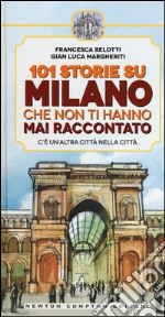 101 storie su Milano che non ti hanno mai raccontato