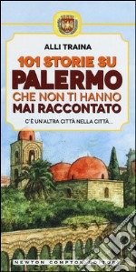 101 storie su Palermo che non ti hanno mai raccontato libro