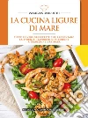 La cucina ligure di mare libro di Melucci Valeria