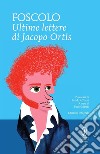 Le ultime lettere di Jacopo Ortis. Ediz. integrale libro di Foscolo Ugo Mattei P. (cur.)
