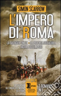 L'impero di Roma: La battaglia finale-La profezia dell'aquila-L'aquila dell'impero libro