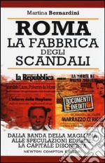 Roma. La fabbrica degli scandali libro