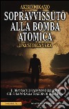 Sopravvissuto alla bomba atomica libro