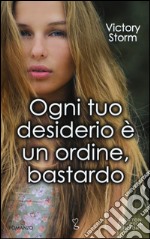 Ogni tuo desiderio è un ordine, bastardo libro