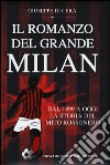 Il romanzo del grande Milan. Dal 1899 a oggi. La storia del mito rossonero libro