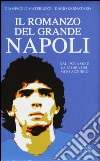 Il romanzo del grande Napoli. Dal 1926 a oggi. La storia del mito azzurro libro