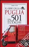 Il giro della Puglia in 501 luoghi libro