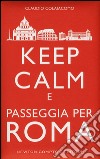 Keep calm e passeggia per Roma libro