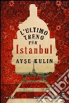 L'ultimo treno per Istanbul libro