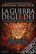 La profezia del serpente piumato. La guerra degli dei libro