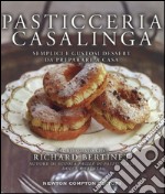 Pasticceria casalinga. Semplici e gustosi dessert da preparare a casa