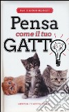 Pensa come il tuo gatto libro